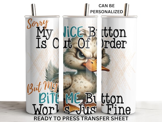 Out Of Order, Nice Button, Bite Me, Funny, Ready to Press Tumbler Sublimation Transfer Wrap, Print Out Sheet, 20 oz Skinny Straight Design