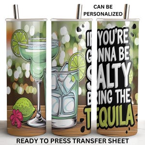 Gonna Be Salty, Tequila, Mexican Drinking, Ready to Press Tumbler Sublimation Transfer, 20 oz Skinny Straight Design, Print Out Sheet