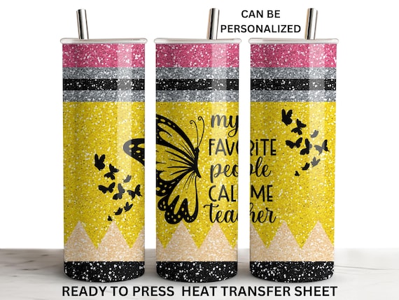 Favorite People, Call Me Teacher, Pencil, Ready to Press Tumbler Sublimation Transfer, Print Out Sheet, 20oz Straight Wrap, Heat Press Use