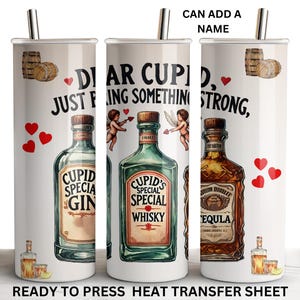 May include: White tumbler with a design featuring a heart, two cherubs, and three bottles of alcohol. The text reads "Dear Cupid, Just Fling Something Strong".