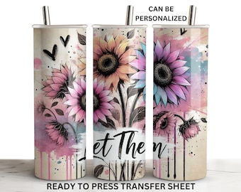 May include: A sublimation design featuring a watercolor background with pink, blue, and yellow sunflowers. The text "Let Them" is printed on the design. This design is ready to be pressed onto a tumbler.