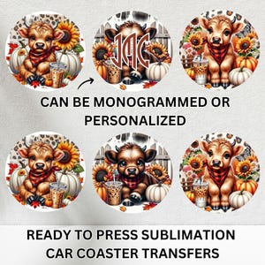 May include: Six round sublimation car coaster transfers featuring a cartoon cow with fall-themed accents. The coasters can be personalized with a monogram or name.  Ready to press sublimation transfers.