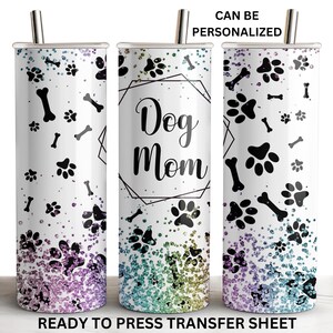 Dog Mom, Paw Prints, Bones, Glitter, Sublimation Ready To Press Tumbler Transfer, Print Out Sheet, Heat Press, 20 oz Skinny Straight Wrap