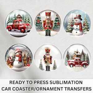 May include: Six round car coaster and ornament transfers with winter holiday scenes. Designs include a red truck, a nutcracker, and a snowman, all set in snow globes. The text "READY TO PRESS SUBMLIMATION CAR COASTER/ORNAMENT TRANSFERS" is at the bottom.