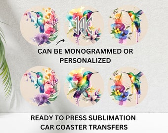 May include: Round car coaster transfers featuring watercolor hummingbird designs with floral accents in shades of pink, purple, yellow, and blue. Text reads: "CAN BE MONOGRAMMED OR PERSONALIZED" and "READY TO PRESS SUBMLIMATION CAR COASTER TRANSFERS."