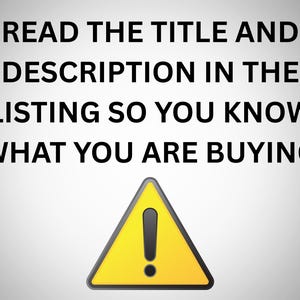 May include: Image with text: "READ THE TITLE AND DESCRIPTION IN THE LISTING SO YOU KNOW WHAT YOU ARE BUYING." A yellow warning sign with a black exclamation point is at the bottom.