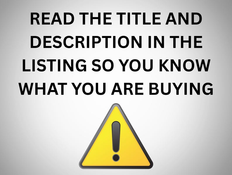 May include: Image with text: "READ THE TITLE AND DESCRIPTION IN THE LISTING SO YOU KNOW WHAT YOU ARE BUYING." A yellow warning sign with a black exclamation point is at the bottom.