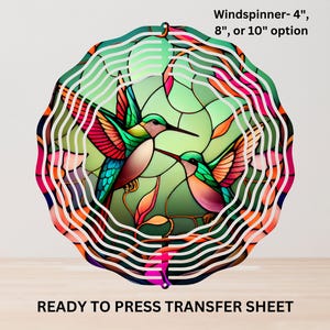May include: A colorful wind spinner with a hummingbird design. The image shows a round, layered metal decoration with a stained-glass effect. The text on the image says "Windspinner- 4", 8", or 10" option" and "READY TO PRESS TRANSFER SHEET".