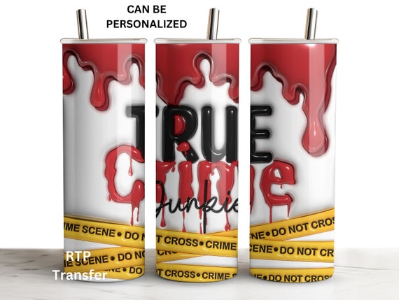 True Crime Junkie, Crime Tape, Ready to Press Tumbler Transfer, Sublimation, Print Out Sheet, 20 oz Skinny Straight Wrap, Heat Press Use