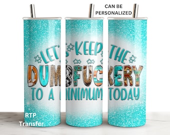 Western Dumbfuckery, Sarcasm, Funny, Ready to Press Tumbler Sublimation Transfer Wrap, 20 oz Skinny Straight Design, Print Out Sheet
