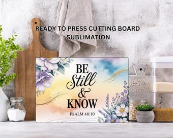 Psalm, Be Still, Jesus, Ready to Press Cutting Board Sublimation Transfer, Glass Chopping Board, Print Out Sheet
