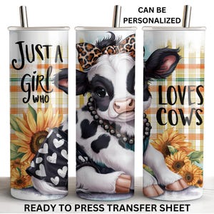May include: A sublimation design featuring a black and white cow with a sunflower and plaid background. The text "Just a girl who loves cows" is printed on the design.