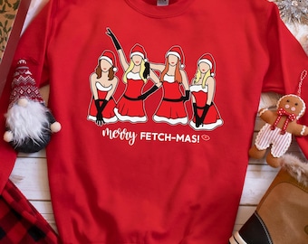 Merry Fetch-Mas Sweatshirt, Funny Mean Girls Christmas Holiday Sweater