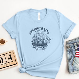 Spilling The Tea Since 1773 Shirt, 4th Of July Shirt, Patriotic Shirt, Usa Shirt, Boston Tea Party, Fourth Of July Shirt, American Shirt