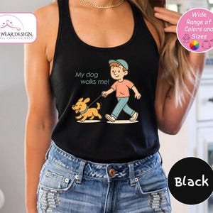 Funny Dog Walking Shirt, My Dog Walks Me Tank Top, Cute Black Tee for Pet Lovers, Summer Dog Mom Gift, Cartoon Puppy Graphic Top