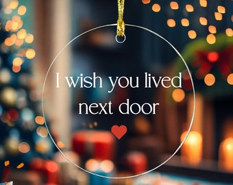 I Wish You Lived Next Door Ornament, Christmas Gift for Friend, Christmas Gift, Keepsake Gift, Long Distance Christmas Ornament