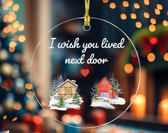 I Wish You Lived Next Door Ornament, Christmas Gift for Friend, Christmas Gift, Keepsake Gift, Long Distance Christmas Ornament