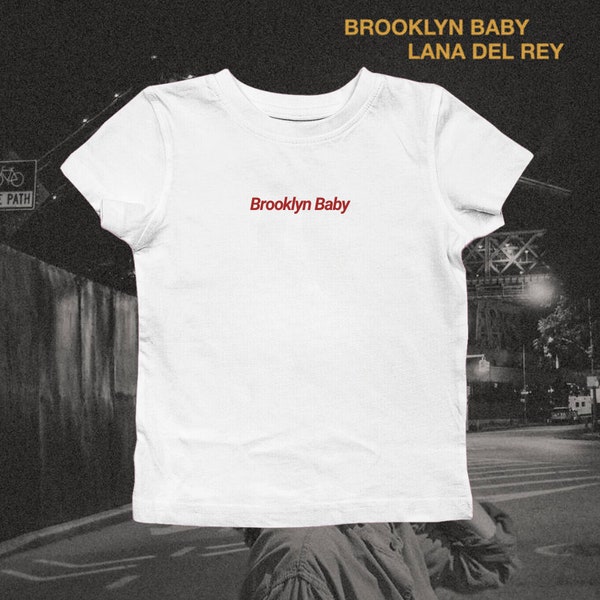 Brooklyn Baby Lana Del Rey Aesthetic baby tee | Screen Printed Shirt | Pinterest Style Top | y2k baby tee unique