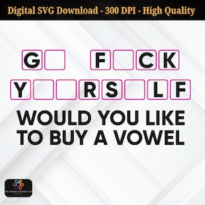 Go F*ck Yourself Buy a Vowel SVG PNG – Funny Censored Adult Humor, Sarcastic FCK Quote Sublimation, Rude Saying for T-Shirts & Mugs