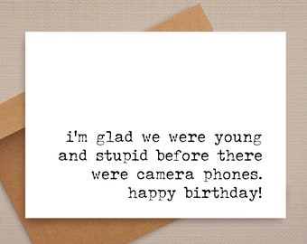 funny birthday card / i'm glad we were young and stupid / funny card / rude birthday card / birthday cards / for friend / for her