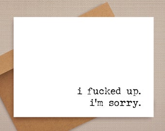 funny apology card / i fucked up / funny card / sorry card / i'm sorry cards / for friend / for her