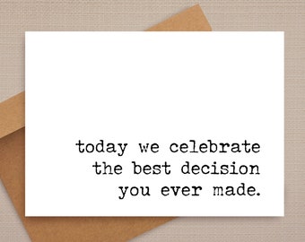 funny valentine's day card / today we celebrate the best decision / funny card / sweet anniversary card / valentine's day cards / for her