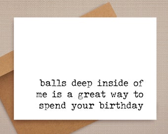 funny birthday card / balls deep inside of me / funny card / naughty birthday card / birthday cards / for boyfriend / for him