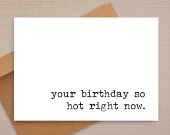 funny birthday card / your birthday so hot right now / funny card / naughty birthday card / birthday cards / for boyfriend / for him