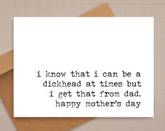 funny mother's day card / i can be a dickhead at times / funny card / rude mother's day card / mom cards / for friend / for her