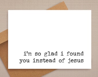 funny anniversary card / i'm so glad i found you instead of jesus / funny card / rude anniversary card / valentine's day cards / for her