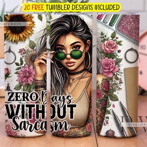 May include: Three stainless steel tumblers with a white background and colorful floral designs. The tumbler on the left has the text "ZERO days WITH OUT Sarcasm". The tumbler in the middle features a woman with long black hair and a tattoo on her arm. The tumbler on the right has a pink and white floral design with a gold pen and a pink glitter background.