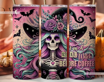 I'm A Real Witch Before Coffee Tumbler, Halloween Tumbler Wrap, Halloween spooky Witch Tumbler Wrap
