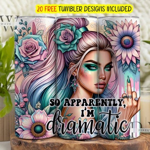 Dus blijkbaar ben ik dramatische sarcastische Tumbler Wrap, 20 oz Skinny Tumbler Sublimation Design, Self Love Tumbler, digitale download, png PNGEgg