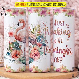 I Just Freaking Love Flamingos Ok Tumbler Wrap Png, Flamingo Tumbler Designs, Tropische Blume Flamingo 20 oz Skinny Tumbler Designs / Png