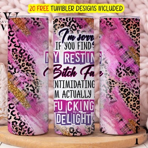 Resting Bitchface I'm Sorry If You Find My Face Intimidating Sublimation Design PNG Download, Sarcastic Tumbler Wrap 20oz Skinny Tumbler