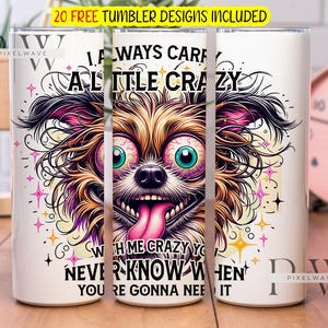 Siempre llevo un vaso de sublimación Little Crazy PNG, vaso delgado de 20 oz con diseño de perro loco PNG