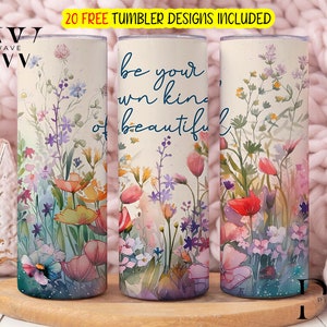 Wildflowers Tumbler Wrap, Be Your Own Kind of Beautiful 20 Oz Sublimation Tumbler PNG Design, Inspirational Tumbler Design Digital File