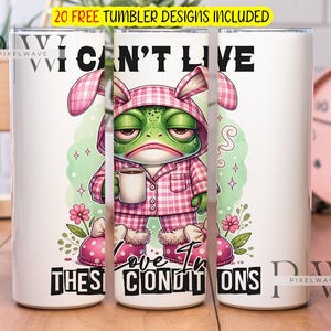 No puedo vivir, amar, reír en estas condiciones Vaso de 20 oz Png, envoltura de vaso recto y cónico Frog Lover