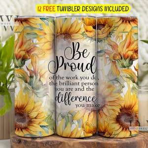 Gobelet emballage numérique 20 oz Soyez fier du travail que vous faites, PNG à la retraite, gobelets à sublimation tournesol, appréciation des employés