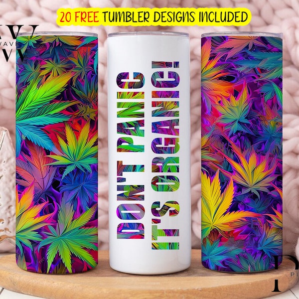 Don't panic it's organic Marijuana Tumbler Wrap, 20oz skinny tumbler sublimation Instant Download, Marijuana Tumbler,Sublimation Design
