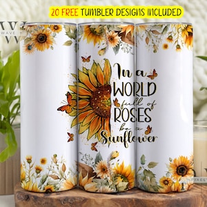 In een wereld vol rozen Be A Sunflower-sublimatie png-ontwerpsjablonen, digitale download zonnebloem png, zonnebloembeker, wrap