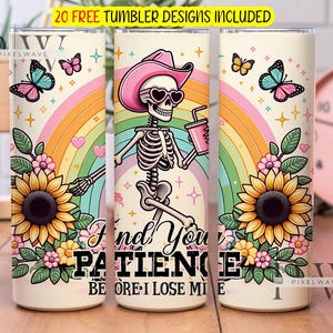 Trouvez votre patience avant que je perde le mien PNG, squelette, tournesol 20 oz, design en sublimation maigre, téléchargement numérique PNG instantané