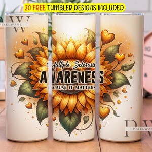 May include: A white tumbler with a sunflower design and the text "Multiple Sclerosis Awareness Cause It Matters". The sunflower is yellow with green leaves and brown stems. There are small hearts scattered around the sunflower.