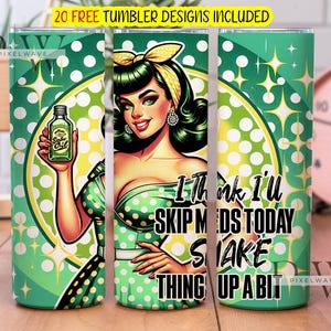 I think I'll Skip My Meds Today Shake Things Up a Bit 20oz Skinny Tumbler Sublimation Design