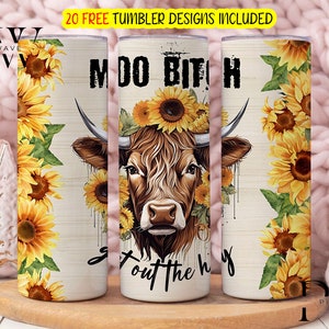 Funny Sassy Highland Cow 20 oz Skinny Tumbler Wrap Sublimation Design, Moo Bitch Get Out the Hay,  Highland Cow Download PNG