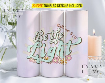 Faith Bible Verse 20 oz Skinny Tumbler Wrap Png, Christian Design Png, Motivational Faith Jesus Tumbler, Be the Light Digital Download