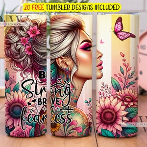 May include: Three stainless steel tumblers with a floral design and a woman's face. The tumblers have the text "Be Strong Brave Fearless" on them.