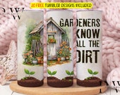 Gardeners Know All The Dirt 20 oz Skinny Tumbler Wrap Sublimation Design, Funny Gardening Digital Download PNG, Garden Tumbler png