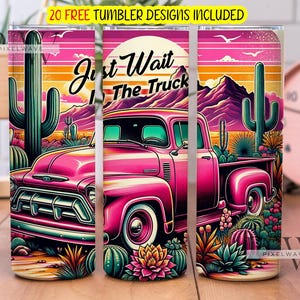 Just Wait In The Truck 20 oz Skinny Tumbler Png Wrap, Pink Truck Tumbler, Straight & Tapered Tumbler Wrap, Truck Sublimation Tumbler