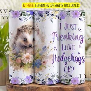 I Just Freaking Love Hedgehogs Ok Tumbler Wrap Png, Hedgehogs Lover Tumbler,Hedgehogs Sublimation Tumbler Wrap,Hedgehogs 20oz Skinny Tumbler